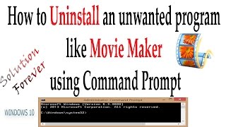 How to Uninstall movie maker and other Programs in Windows 10 using Command Prompt