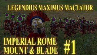[#1] LEGENDIUS MAXIMUS MACTATOR - Mount & Blade Imperial Rome
