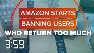 Do you return a lot on Amazon? It could get you banned (The 3:59, Ep. 407)