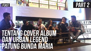 BEDAH ALBUM FEAST "Cover album dan Urban legend patung bunda Maria"