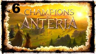 Чемпионы Антерии (Champions Of Anteria) на русском ч.6 -  устраняем ошибки