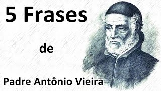 5 Frases de Padre Antônio Vieira