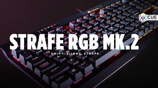 CORSAIR STRAFE RGB MK.2 MECHANICAL GAMING KEYBOARD - SWIFT, SILENT, STRAFE.