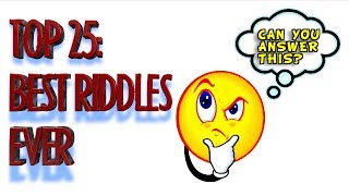 TOP 25 RIDDLES 2018/2019: BEST RIDDLES EVER (FOR KIDS/ADULT)