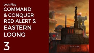 Let's Play Command & Conquer: Red Alert 3 - Eastern Loong #3 | Under Fire