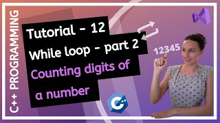 C++ FOR BEGINNERS (2020) - What is while loop, How to count digits of a number PROGRAMMING TUTORIAL