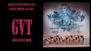 GVT | BEST DANCE SHOW | FRAME UP DANCE FEST 2017 [OFFICIAL VIDEO]
