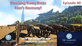 Shocking Tranq Darts - Finn's Raceway!  E40 Xbox One Ark Survival Evolved Ragnarok Map
