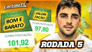 BOM E BARATO / VALORIZAÇÃO #5 RODADA | CARTOLA FC