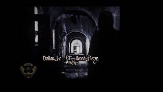 Dollar Lc Ft Weed Fleyn -~Amen~
( PROD Hoafilmsprod)