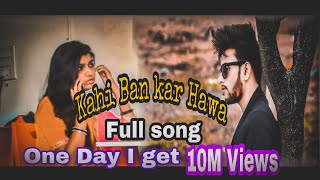 Kahi Ban Kar Hawa/Full song/new hindhi song/Rohit bhinge/Love kills creation