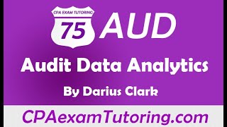 2020 CPA Audit Exam-Audit Data Analytics--Darius Clark-CPAexamTutoring.com-i-75 Audit
