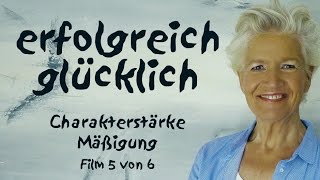 erfolgreich glücklich - Charakterstärke Mäßigung - Greta Silver
