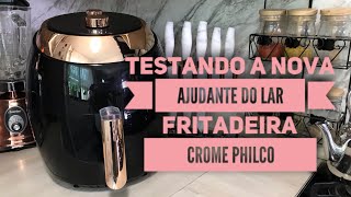 TESTANDO MINHA NOVA AJUDANTE -  AIR FRYER CROME PHILCO- Por Cah Almeida