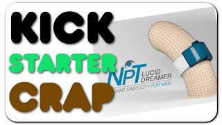 Kickstarter Crap - NPT Lucid Dreamer