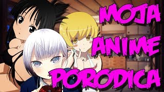 MOJA ANIME PORODICA!!!