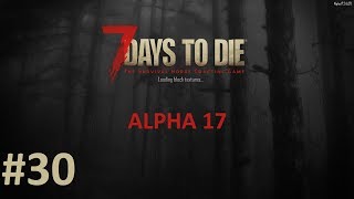 Барыжу бронёй и инструментами. День 30й - 7 Days to Die (Alpha 17, 2019) #30