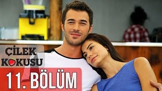 Çilek Kokusu 11. Bölüm
