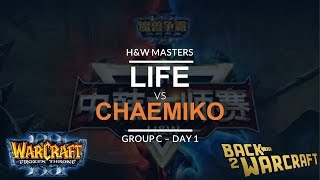WC3 - H&W Masters - Grp C - [N] Life vs. Chaemiko [H]