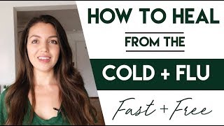How to heal from the cold or flu FAST and FREE