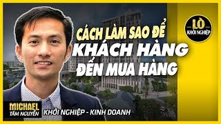BẬT MÍ CÁCH LÀM SAO ĐỂ KHÁCH HÀNG ĐẾN MUA HÀNG TẠI TIỆM CỦA BẠN | Lò Khởi Nghiệp