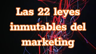 Las 22 Leyes Inmutables del marketing de Al Ries y Jack Trout (Resumen)