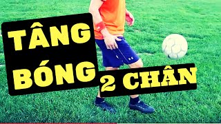 KỸ THUẬT TÂNG BÓNG 2 CHÂN CƠ BẢN NHẤT TRONG BÓNG ĐÁ - Vietsub