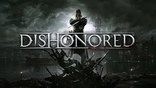 Dishonored. 13 серия - Я домушник