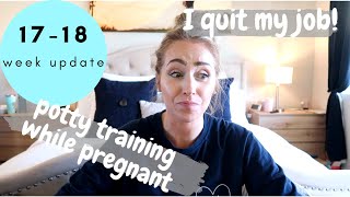 17-18 Week Pregnancy Update + HUGE Life Update + Potty Training my Toddler
