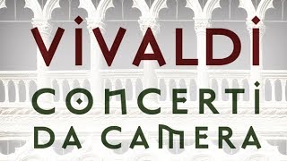 Vivaldi: Complete Chamber Concertos | Concerto da Camera