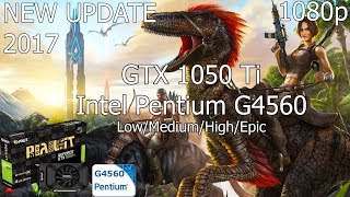 ARK Survival Evolved [PC] Test FPS Low/Medium/High/Epic with GTX 1050 Ti & Intel Pentium G4560