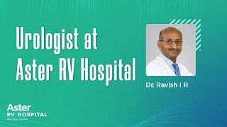 Urology Lead Consultant - Dr. Ravish | Best Urologist In Bangalore | Aster RV Hospital Bangalore