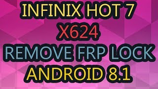 Infinix Hot 7 (X624) Remove Google Account Frp Bypass Android 8.1 No Pc