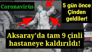 Flash!! 5 gün önce Çinden geldiler.Hastaneye kaldırıldılar.Aksaray'da Coronavirüs hareketliliği...