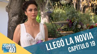 20añero a los 40 | Capítulo 19 | Llegó la novia