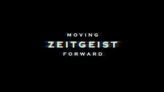 ZEITGEIST: MOVING FORWARD | OFFICIAL RELEASE | 2011