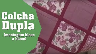 Como montar Bloco a Bloco uma Colcha Dupla Face