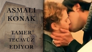 Tamer Tecavüz Ediyor (Asmalı Konak - 30. Bölüm)