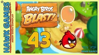 Angry Birds Blast ? Level 43 - 3 Stars Walkthrough, No Boosters
