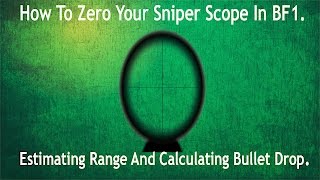How To Zero Your Sniper Scope In BF1. Estimating Range And Calculating Bullet Drop.