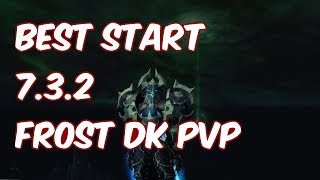 BEST START EVER - 7.3.2 Frost DK PvP - WoW Legion