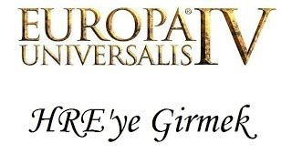 Europa Universalis 4-HRE'ye nasıl girilir?