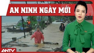 An ninh ngày mới mới nhất 31/08/2018 | Tin tức | Tin nóng mới nhất | ANTV