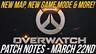 NEW MAP, NEW GAME MODE & MORE! | OVERWATCH PATCH NOTES MAR. 22ND | Overwatch News