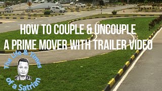 How To Couple and Uncouple Prime Mover With Trailer Video