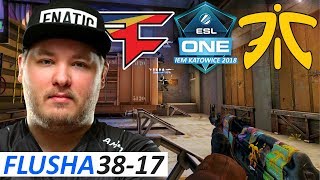 flusha 38-17 / fnatic vs FaZe / IEM Katowice 2018 / Grand Final