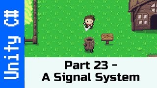 Part  23 - Scriptable Objects to make a Signal System: Make a game like Zelda using Unity and C#