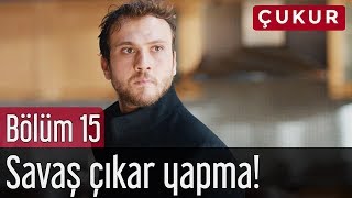 Çukur 15. Bölüm - Savaş Çıkar Yapma