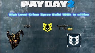 PAYDAY 2 high level Crime Spree Build 100k to 1 million