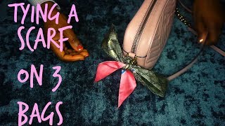 HOW TO TIE A GUCCI SCARF ON 3 BAGS